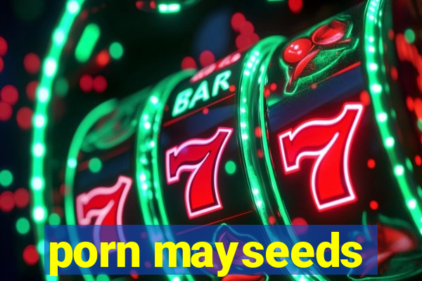 porn mayseeds